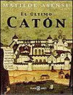 El ultimo caton - Matilde Asensi