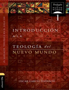 Introducción a la teología del Nuevo Mundo: el quehacer teológico en el S. XXI - Oscar Garcia-Johnson