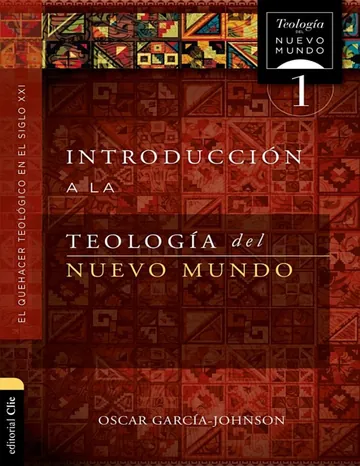 Introducción a la teología del Nuevo Mundo: el quehacer teológico en el S. XXI de Oscar Garcia-Johnson, portada del libro