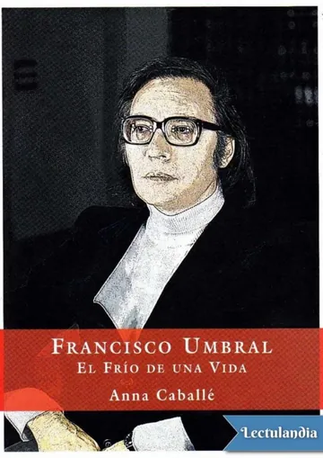 Francisco Umbral. El frío de una vida de Anna Caballé, portada del libro