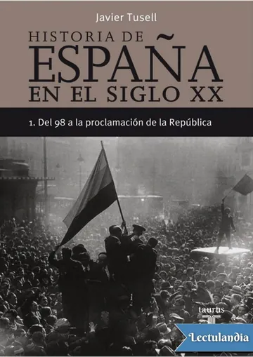 Historia de España en el siglo XX: Del 98 a la proclamación de la República de Javier Tusell, portada del libro