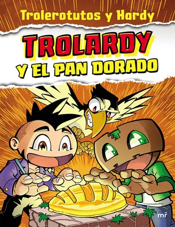 Trolardy y el pan dorado de Trolerotutos y Hardy, portada del libro