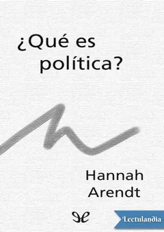 ¿Qué es política? - Hannah Arendt