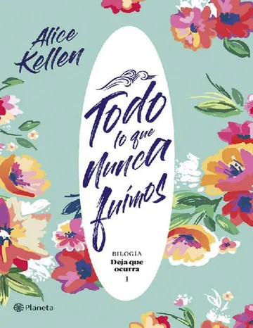 Todo lo que nunca fuimos de Alice Kellen, portada del libro