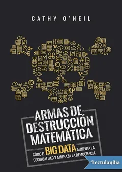 Armas de destrucción matemática - Cathy O’Neil