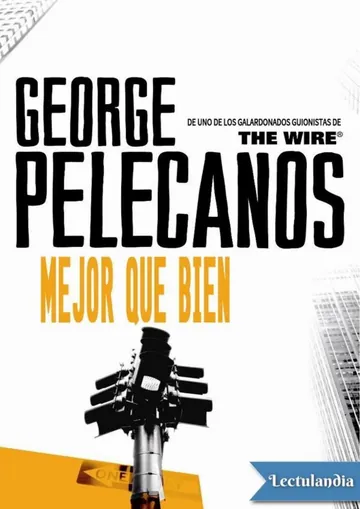 Mejor que bien de George Pelecanos, portada del libro