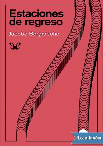 Estaciones de regreso de Jacobo Bergareche, portada del libro