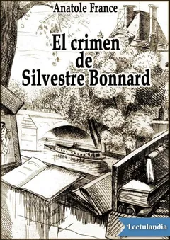 El crimen de Silvestre Bonnard - Anatole France