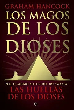 Los magos de los dioses - Graham Hancock