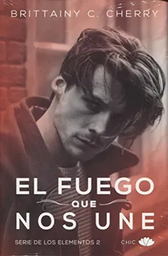 El fuego que nos une - Brittainy C. Cherry