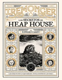 Los secretos de Heap House - Edward Carey