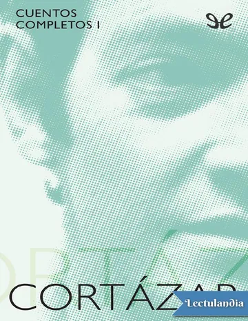 Cuentos completos 1 - Julio Cortázar