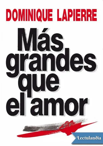 Más grandes que el amor de Dominique Lapierre, portada del libro