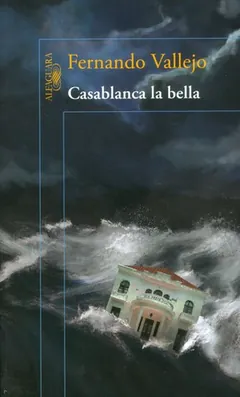 Casablanca la bella - Fernando Vallejo