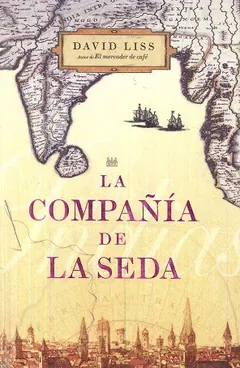La Compañía de la Seda de David Liss, portada del libro