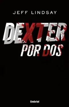 Dexter por dos - Jeff Lindsay