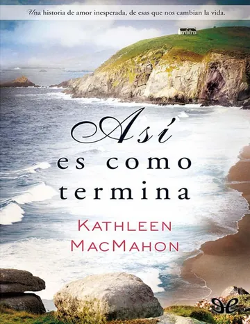 Así es como termina de Kathleen MacMahon, portada del libro