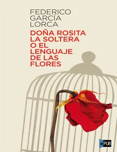 Dona Rosita la soltera o el lenguaj - Federico García Lorca