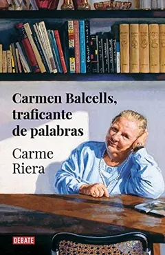 Carmen Balcells, traficante de palabras de Carme Riera, portada del libro