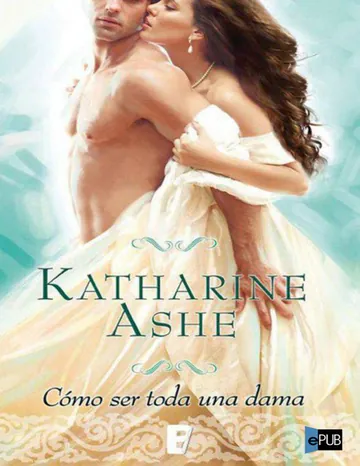 Cómo ser toda una dama de Katharine Ashe, portada del libro
