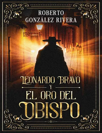 Leonardo Bravo y el oro del obispo de Roberto Gonzalez Rivera, portada del libro
