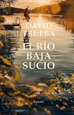 El río baja sucio de David Trueba, portada del libro