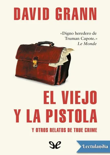 El viejo y la pistola y otros relatos de true crime de David Grann, portada del libro