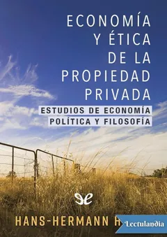 Economía y ética de la propiedad privada - Hans-Hermann Hoppe