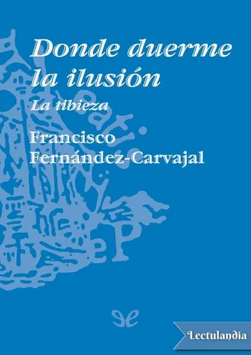 Donde duerme la ilusión de Francisco Fernández-Carvajal, portada del libro