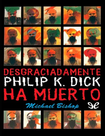 Desgraciadamente, Philip K. Dick ha muerto de Michael Bishop, portada del libro