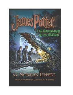 James Potter y la Encrucijada de lo - George Norman Lippert