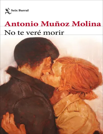 No te veré morir de Antonio Muñoz Molina, portada del libro