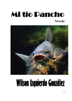 Mi tio Pancho novela - Wilson Izquierdo González