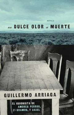 Un dulce olor a muerte de Guillermo Arriaga, portada del libro
