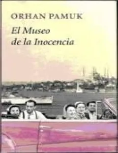 El Museo De La Inocencia - Orhan Pamuk