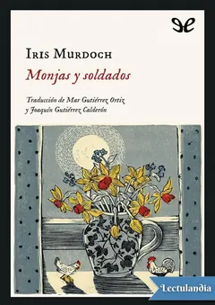 Monjas y soldados - Iris Murdoch
