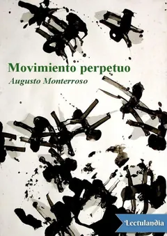 Movimiento perpetuo - Augusto Monterroso