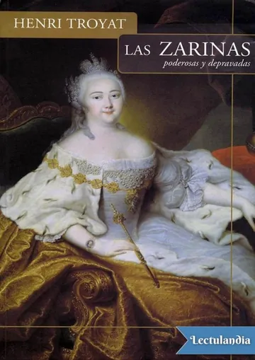 Las zarinas: poderosas y depravadas de Henri Troyat, portada del libro