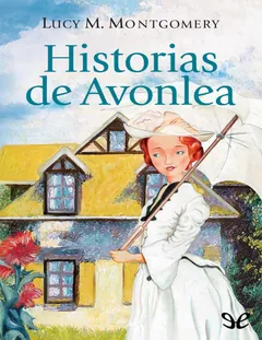 Historias de Avonlea - Lucy Maud Montgomery