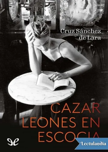 Cazar leones en Escocia de Cruz Sánchez de Lara, portada del libro
