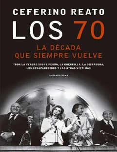 Los 70. La decada que siempre vuelv - Ceferino Reato