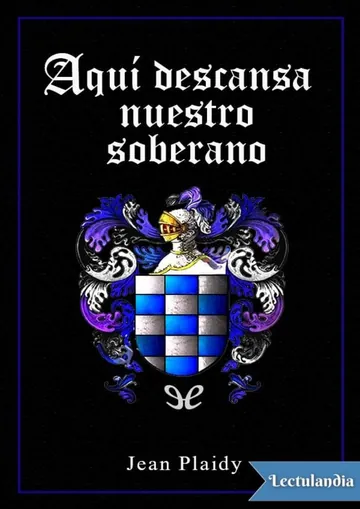 Aquí descansa nuestro Soberano de Jean Plaidy, portada del libro