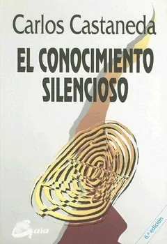 El conocimiento silencioso - Carlos Castaneda