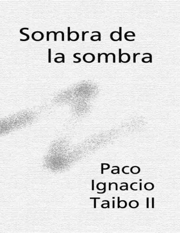 Sombra de la sombra de Paco Ignacio Taibo II, portada del libro