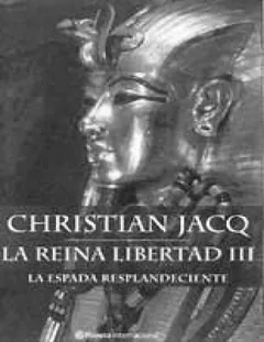 La Reina Libertad 3 - La espada resplandeciente - Christian Jacq