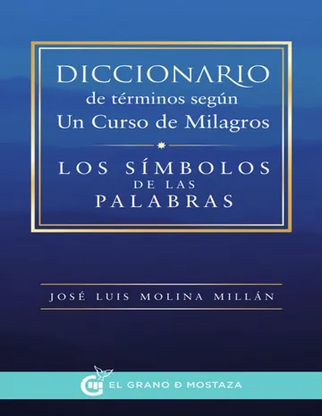 Diccionario de términos según Un Curso de Milagros de Jose Luis Molina Millan, portada del libro