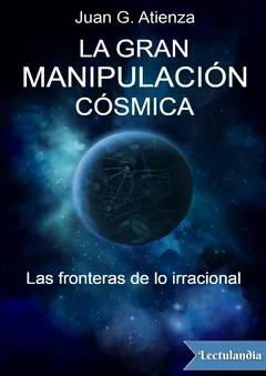 La gran manipulación cósmica - Juan García Atienza