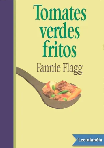 Tomates verdes fritos en el Café de Whistle Stop de Fannie Flagg, portada del libro
