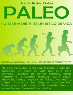 Paleo, no es una dieta es un es - Tomas Pulido Galan
