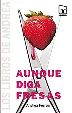 Aunque diga fresas de Andrea Ferrari, portada del libro